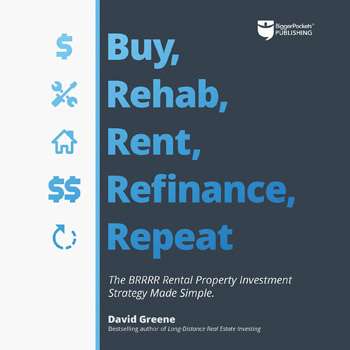 Buy, Rehab, Rent, Refinance, Repeat (BRRRR) 