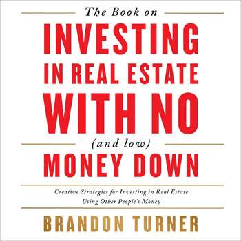 The Book on Investing in Real Estate with No (and Low) Money Down